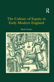 The Culture of Equity in Early Modern England by Mark Fortier, 9781138257269