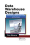 Data Warehouse Designs (Achieving ROI with Market Basket Analysis and Time Variance) by Fon Silvers, 9781138374577