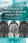 The Defence of Tradition in Brazilian Popular Music (Politics, Culture and the Creation of Música Popular Brasileira) by Sean Stroud, 9781138278431