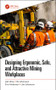 Designing Ergonomic, Safe, and Attractive Mining Workplaces by Joel Lööw, Bo Johansson, Eira Andersson, Jan Johansson, 9781138092211