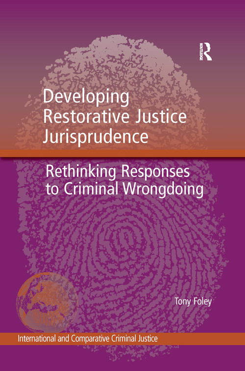 Developing Restorative Justice Jurisprudence (Rethinking Responses to Criminal Wrongdoing) by Tony Foley, 9781138250420