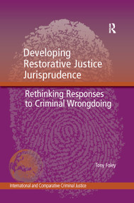 Developing Restorative Justice Jurisprudence (Rethinking Responses to Criminal Wrongdoing) by Tony Foley, 9781138250420
