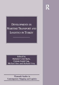Developments in Maritime Transport and Logistics in Turkey - 9781138263789 by Mahmut Celal Barla, Osman Kamil Sag, Michael Roe, Richard Gray, 9781138263789