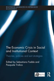 The Economic Crisis in Social and Institutional Context (Theories, Policies and Exit Strategies) by Sebastiano Fadda, Pasquale Tridico, 9781138220515