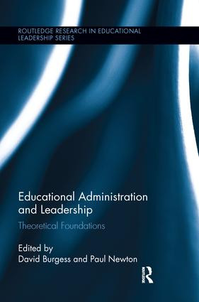 Educational Administration and Leadership (Theoretical Foundations) by David Burgess, Paul Newton, 9781138287006