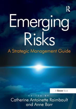 Emerging Risks (A Strategic Management Guide) by Anne Barr, Catherine Antoinette Raimbault, 9781138271784