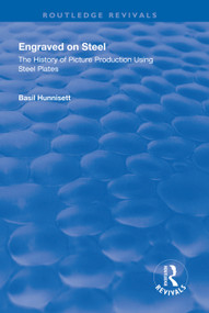 Engraved on Steel (History of Picture Production Using Steel Plates) by Basil Hunnisett, 9781138311411