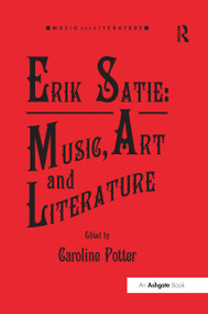 Erik Satie: Music, Art and Literature by Caroline Potter, 9781138247697