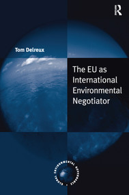 The EU as International Environmental Negotiator by Tom Delreux, 9781138278783