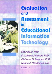 Evaluation and Assessment in Educational Information Technology by D Lamont Johnson, Cleborne D Maddux, Leping Liu, Norma Henderson, 9780789019394