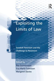 Exploiting the Limits of Law (Swedish Feminism and the Challenge to Pessimism) by Åsa Gunnarsson, Eva-Maria Svensson, 9781138250901