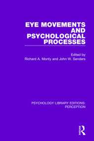 Eye Movements and Psychological Processes by Richard A. Monty, John W. Senders, 9781138218338