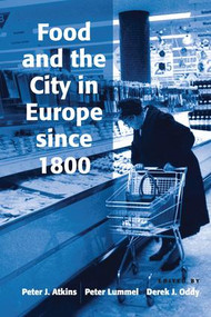 Food and the City in Europe since 1800 by Peter Lummel, Peter J. Atkins, 9781138274198