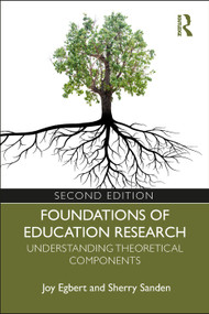 Foundations of Education Research (Understanding Theoretical Components) by Joy Egbert, Sherry Sanden, 9781138321038