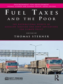 Fuel Taxes and the Poor (The Distributional Effects of Gasoline Taxation and Their Implications for Climate Policy) by Thomas Sterner, 9781138184237