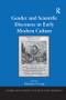 Gender and Scientific Discourse in Early Modern Culture by Kathleen P. Long, 9781138266070