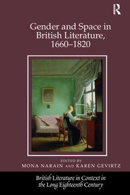 Gender and Space in British Literature, 1660-1820 by Mona Narain, Karen Gevirtz, 9781138248465