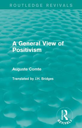 A General View of Positivism by Auguste Comte, J.H. Bridges, 9781138183520