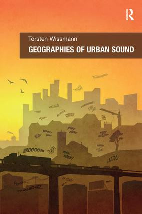 Geographies of Urban Sound by Torsten Wissmann, 9781138270145