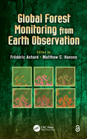 Global Forest Monitoring from Earth Observation by Frederic Achard, Matthew C. Hansen, 9781138074477