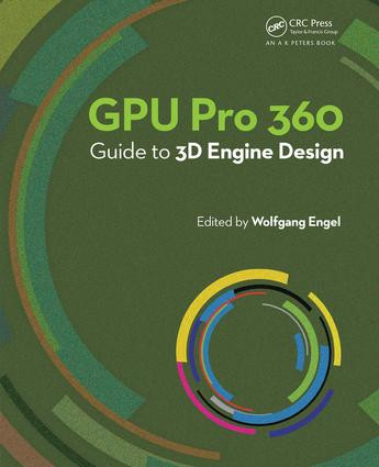 GPU Pro 360 Guide to 3D Engine Design by Wolfgang Engel, 9780815390756