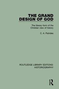 The Grand Design of God (The Literary Form of the Christian View of History) - 9781138188204 by C. A. Patrides, 9781138188204