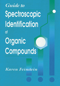 Guide to Spectroscopic Identification of Organic Compounds by Karen Feinstein, 9780849394485