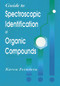Guide to Spectroscopic Identification of Organic Compounds by Karen Feinstein, 9780849394485