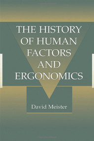 The History of Human Factors and Ergonomics by David Meister, 9780805827699