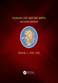 Human Life Before Birth, Second Edition by Frank Dye, 9780815355243