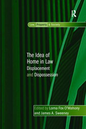 The Idea of Home in Law (Displacement and Dispossession) by Lorna Fox O'Mahony, James A. Sweeney, 9781138269446