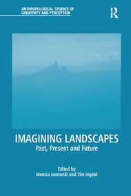 Imagining Landscapes (Past, Present and Future) by Monica Janowski, Tim Ingold, 9781138244771