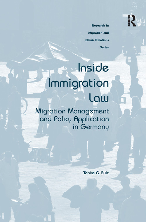 Inside Immigration Law (Migration Management and Policy Application in Germany) by Tobias G. Eule, 9781138245785