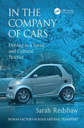 In the Company of Cars (Driving as a Social and Cultural Practice) by Sarah Redshaw, 9781138071797