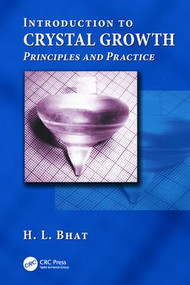 Introduction to Crystal Growth (Principles and Practice) by H.L. Bhat, 9781138199712