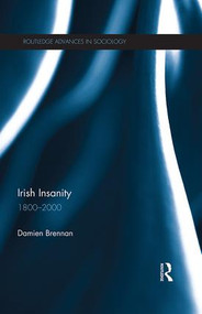 Irish Insanity (1800-2000) by Damien Brennan, 9781138195509