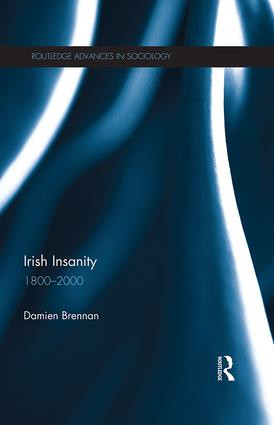 Irish Insanity (1800-2000) by Damien Brennan, 9781138195509