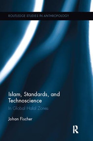 Islam, Standards, and Technoscience (In Global Halal Zones) by Johan Fischer, 9781138060272