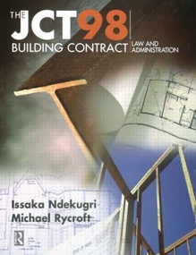 JCT98 Building Contract: Law and Administration by Issaka Ndekugri, 9780415503273