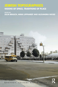 Jewish Topographies (Visions of Space, Traditions of Place) by Julia Brauch, Anna Lipphardt, 9781138254299
