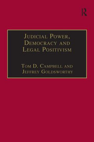 Judicial Power, Democracy and Legal Positivism by Tom D. Campbell, Jeffrey Goldsworthy, 9781138251298