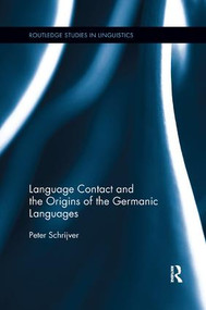 Language Contact and the Origins of the Germanic Languages by Peter Schrijver, 9781138245372