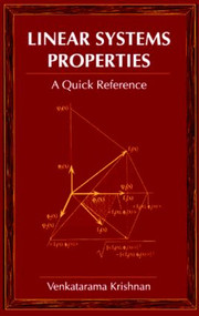 Linear Systems Properties (A Quick Reference) by Venkatarama Krishnan, 9780849322914