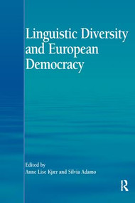 Linguistic Diversity and European Democracy by Anne Lise Kjær, Silvia Adamo, 9781138271241