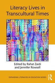 Literacy Lives in Transcultural Times by Rahat Zaidi, Jennifer Rowsell, 9781138225169