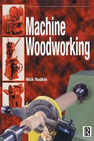 Machine Woodworking by Nick Rudkin, 9780415503143