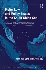 Major Law and Policy Issues in the South China Sea (European and American Perspectives) - 9781138247659 by Yann-huei Song, Keyuan Zou, 9781138247659