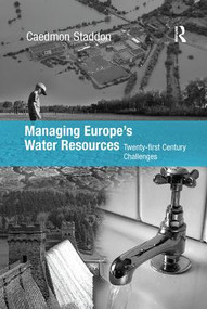 Managing Europe's Water Resources (Twenty-first Century Challenges) by Chad Staddon, 9781138259980