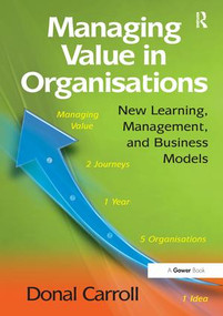 Managing Value in Organisations (New Learning, Management, and Business Models) by Donal Carroll, 9781138271258