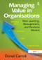 Managing Value in Organisations (New Learning, Management, and Business Models) by Donal Carroll, 9781138271258